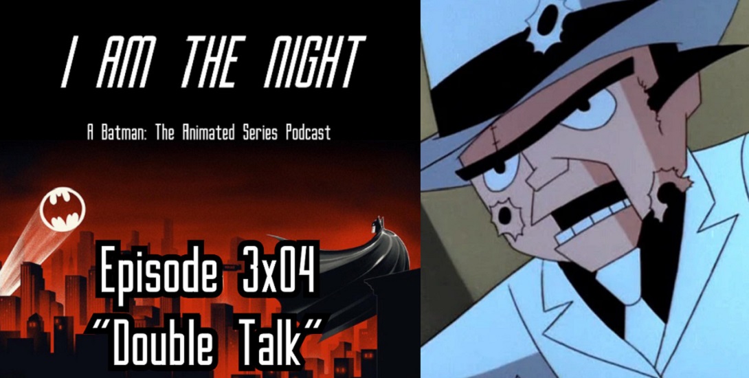 Batman: The Animated Series 3×04 – “Double Talk” REVIEW | I Am The Night #83
