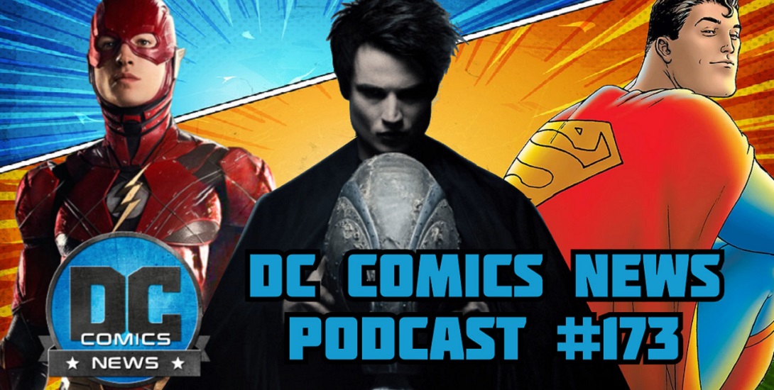DCN Podcast #173: Superman: Legacy Starts Pre-Production, Flash Going To CinemaCon, Sandman Update