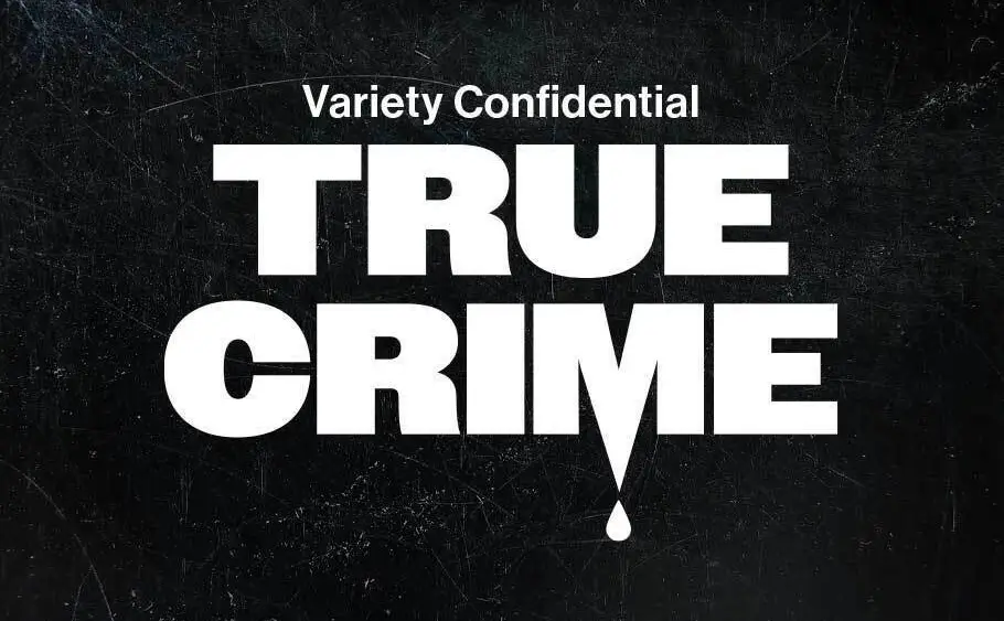'Variety Confidential' Releases Episode on True Crime Storytelling